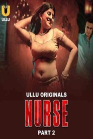 Nurse – Part 2 (2024) Ullu Season 1 Episode 5